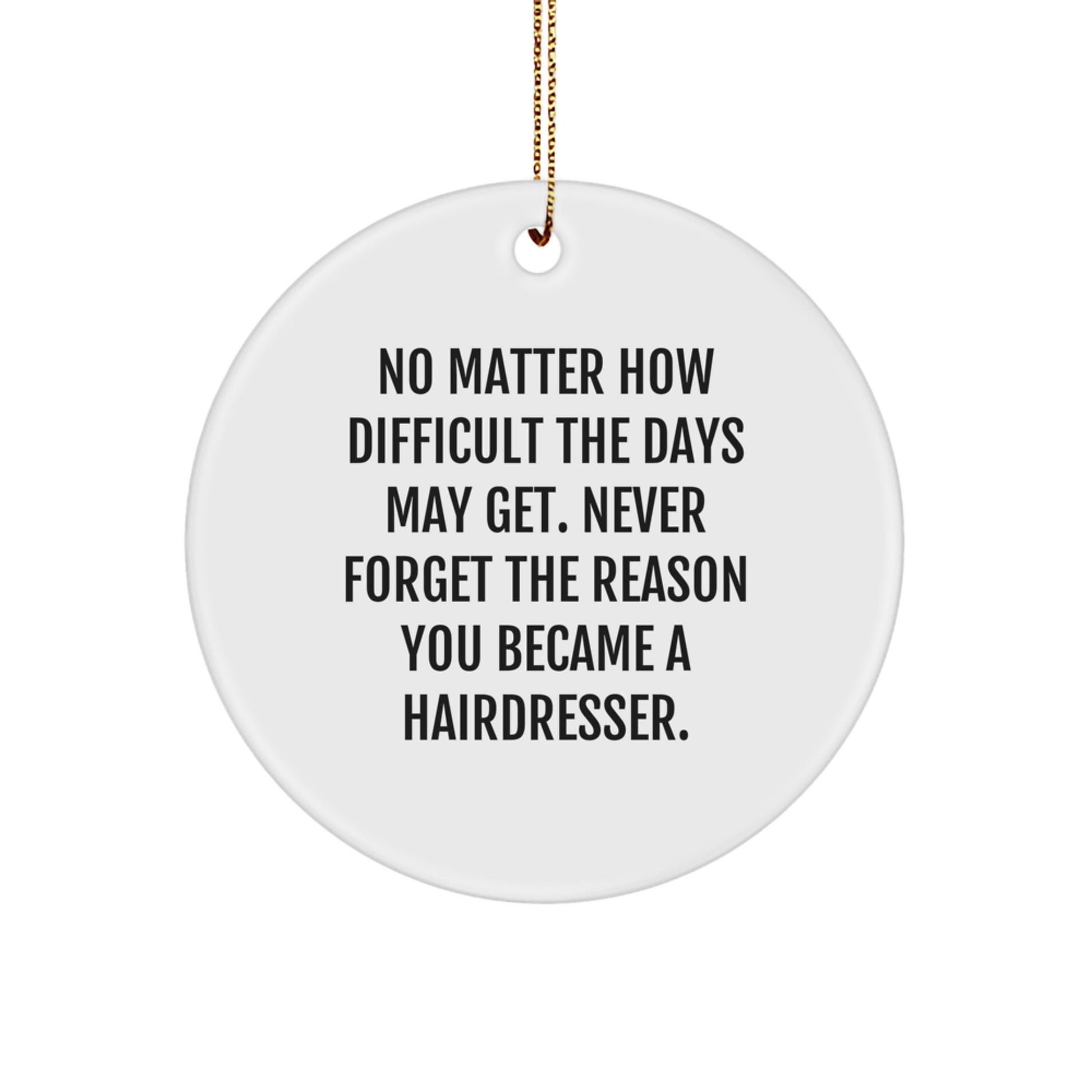 Hairdresser Inspirational Gifts from Friends, Gifts for Hairdresser, Circle Ornament Quote, Christmas Unique Hairdresser Gifts, Durable MDF Circle Shaped Ornament, White Color, High - Gloss Finish - The Buy Boom
