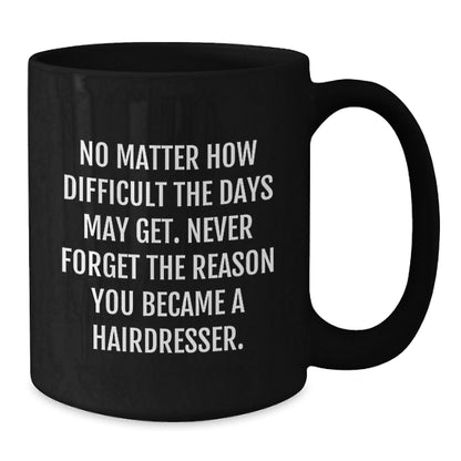 Hairdresser Inspirational Quotes Black Coffee Mug, Gifts for Hairdressers from Friends, Family, Coworkers, Unique Graduation Presents - The Buy Boom