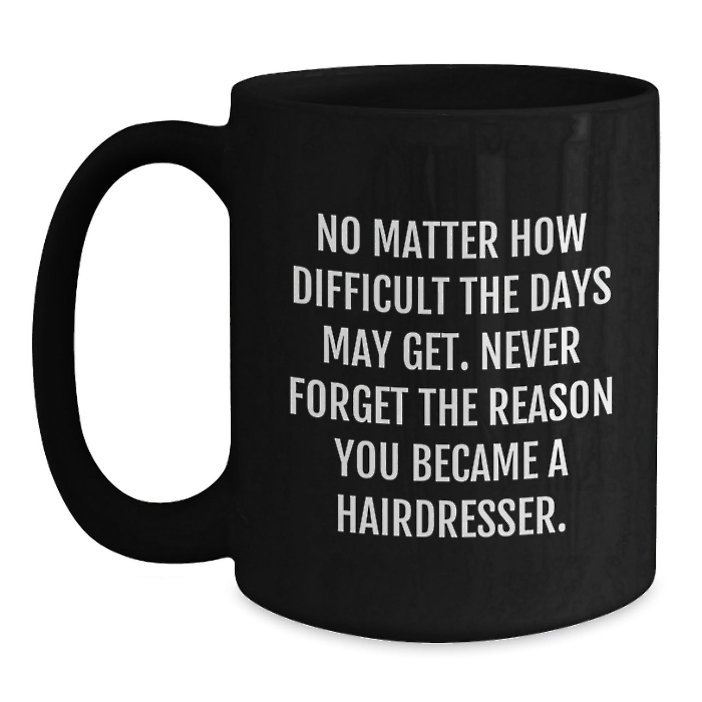 Hairdresser Inspirational Quotes Black Coffee Mug, Gifts for Hairdressers from Friends, Family, Coworkers, Unique Graduation Presents - The Buy Boom