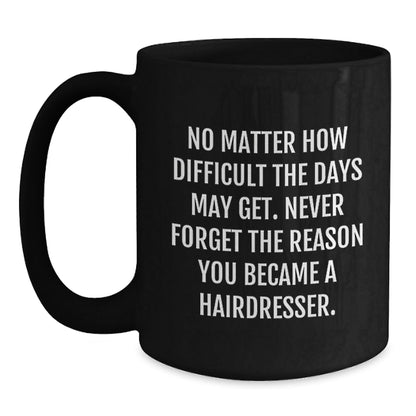 Hairdresser Inspirational Quotes Black Coffee Mug, Gifts for Hairdressers from Friends, Family, Coworkers, Unique Graduation Presents - The Buy Boom
