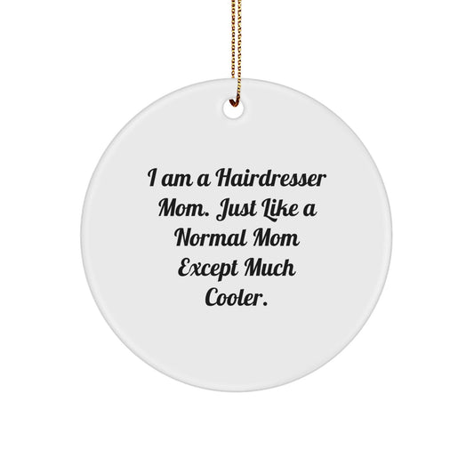 Hairdresser Mom Gifts - Funny Quote Christmas Circle Ornament, Gifts from Friends to Hairdresser - The Buy Boom