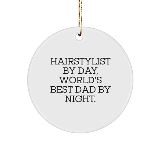 Hairstylist Gifts for Christmas - Funny Circle Ornament, 'Hairstylist By Day, World's Best Dad By Night.' - From Men to Women, Friends, or Family - The Buy Boom