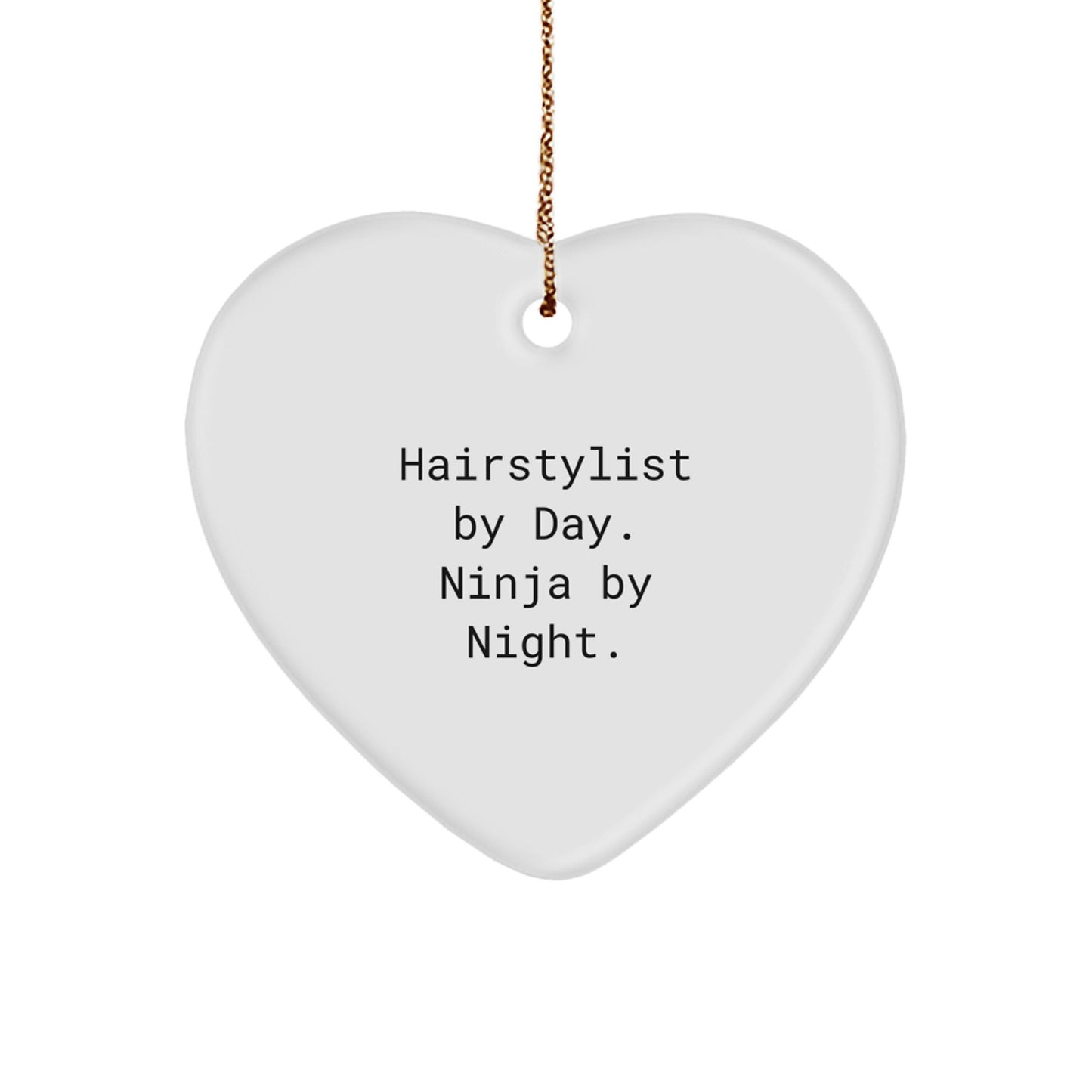 Hairstylist Gifts from Friends - Funny Quotes Heart Ornament for Christmas, Hairstylist By Day. Ninja By Night., White Heart Shaped MDF with High - Gloss Plastic Finish - The Buy Boom