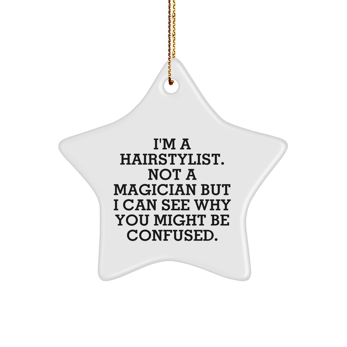 Hairstylist Gifts from Friends - Funny Star Ornament for Christmas - 'I'm A Hairstylist. Not A Magician' - The Buy Boom
