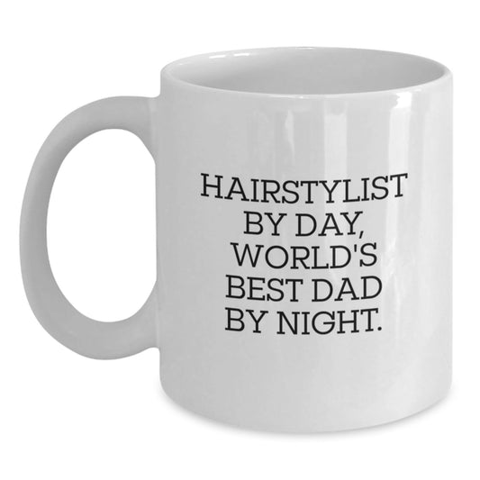 Hairstylist Gifts from Friends - Funny White Coffee Mug, 'Hairstylist By Day, World's Best Dad By Night.', 11oz or 15oz Capacity, Microwave and Dishwasher Safe for Birthday - The Buy Boom