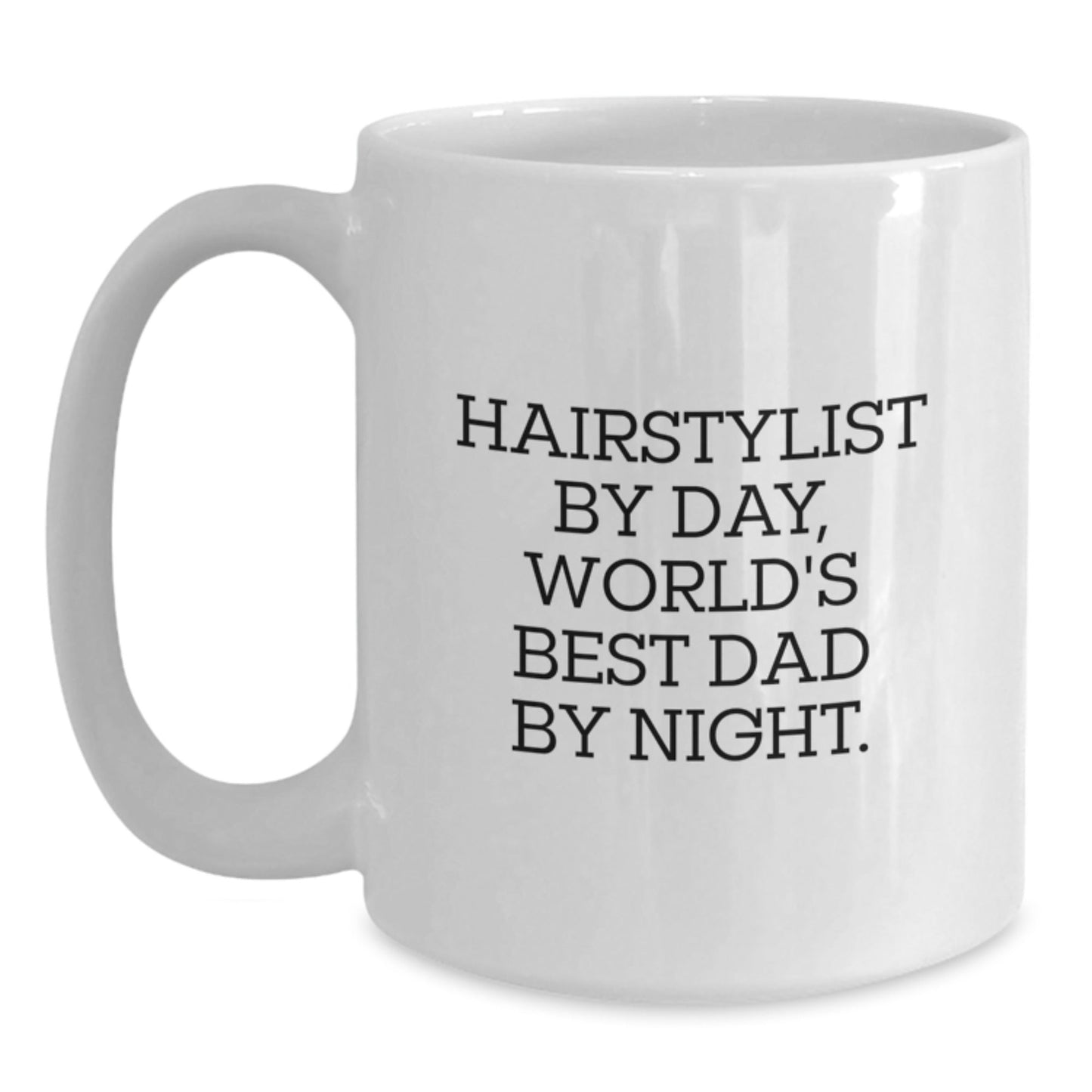 Hairstylist Gifts from Friends - Funny White Coffee Mug, 'Hairstylist By Day, World's Best Dad By Night.', 11oz or 15oz Capacity, Microwave and Dishwasher Safe for Birthday - The Buy Boom