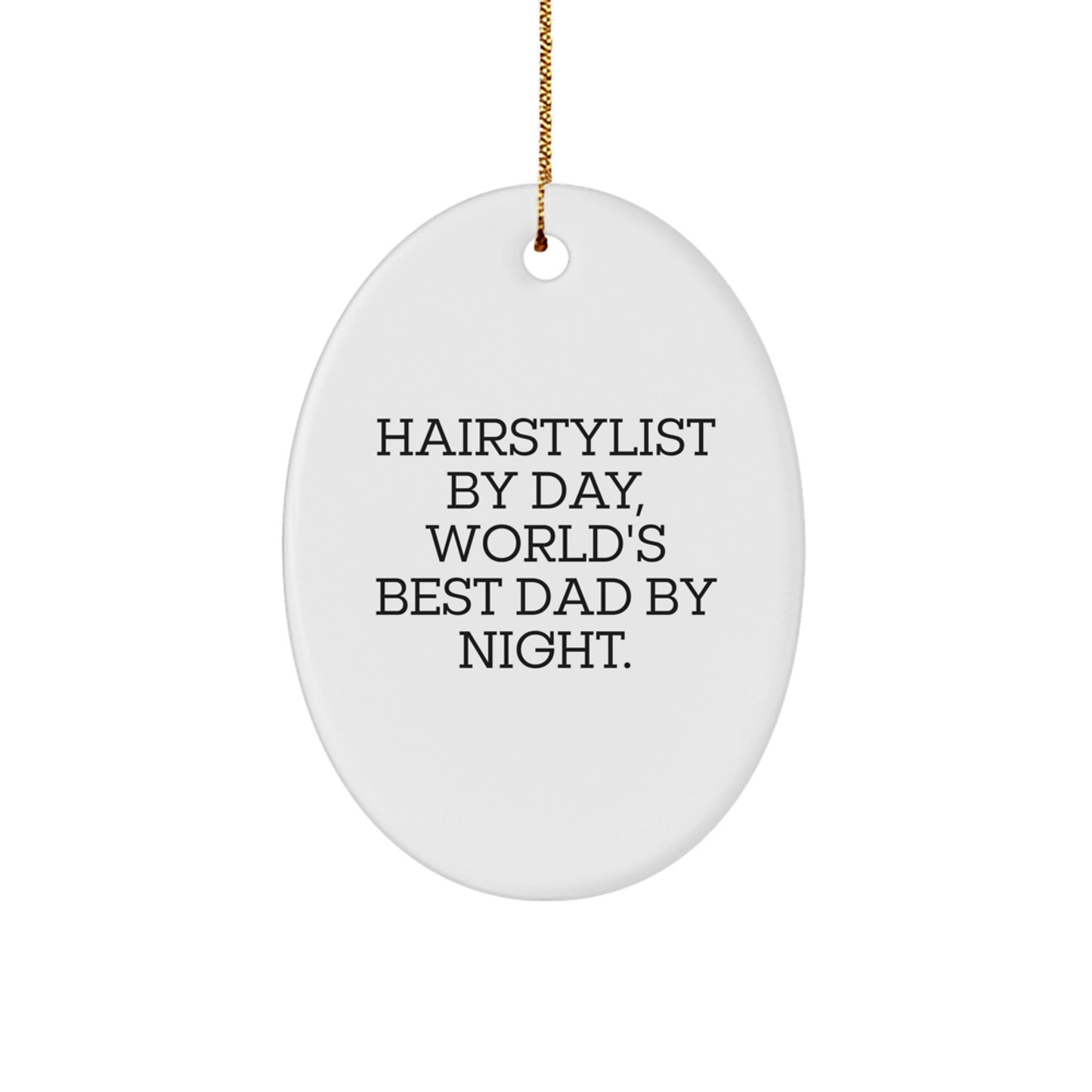 Hairstylist Gifts from Men to Hairstylist By Day, World's Best Dad By Night. - Oval Ornament for Christmas - The Buy Boom