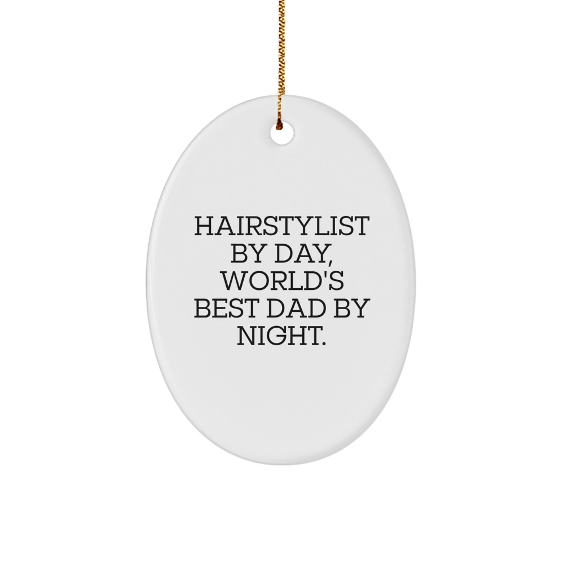 Hairstylist Gifts from Men to Hairstylist By Day, World's Best Dad By Night. - Oval Ornament for Christmas - The Buy Boom
