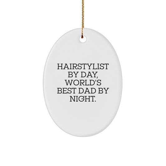 Hairstylist Gifts from Men to Hairstylist By Day, World's Best Dad By Night. - Oval Ornament for Christmas - The Buy Boom