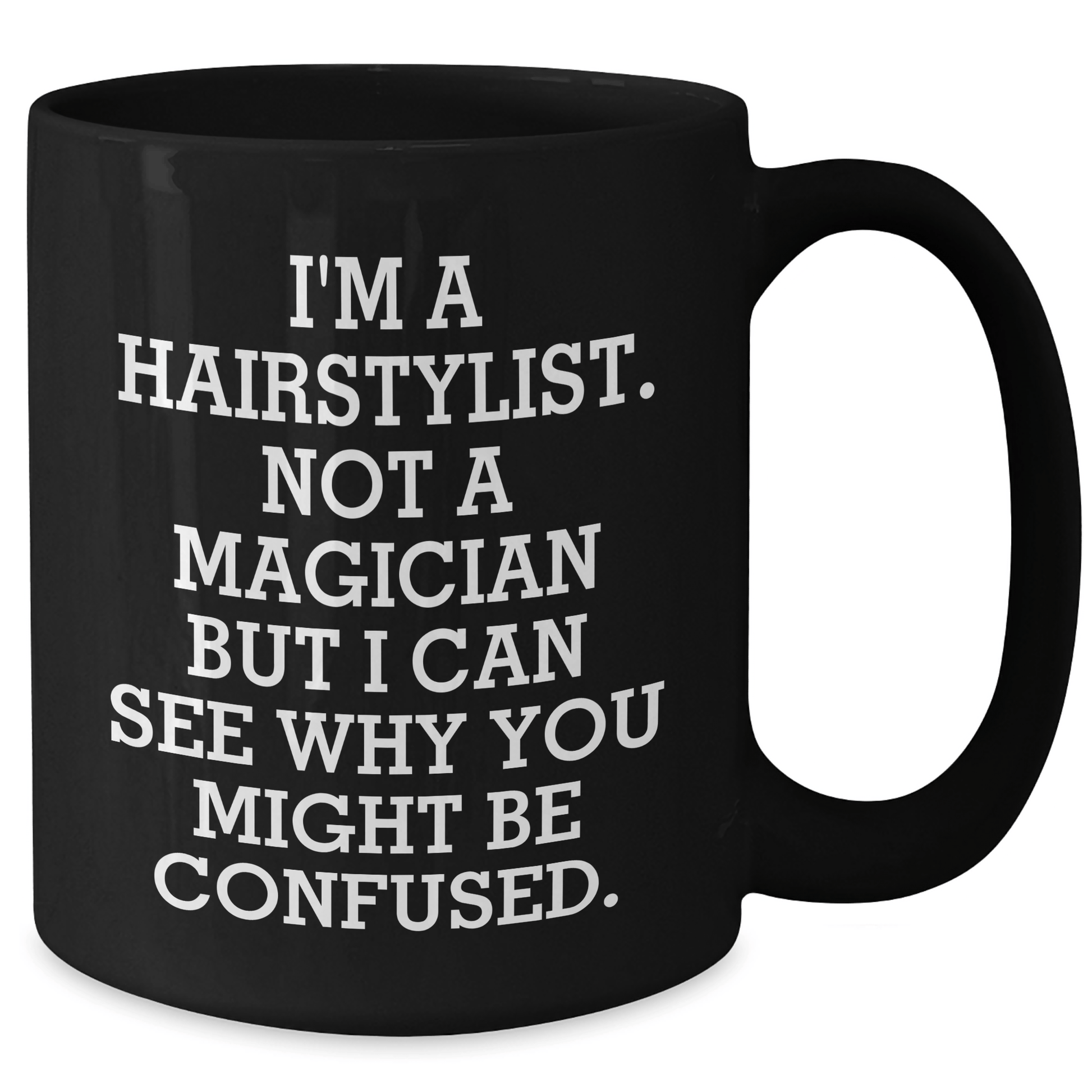 Hairstylist Humor Black Coffee Mug, Funny Quote Gifts for Hairstylists, Father's Day Unique Gifts from Friends, 11oz or 15oz Microwave Safe - The Buy Boom