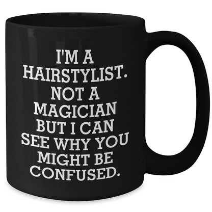 Hairstylist Humor Black Coffee Mug, Funny Quote Gifts for Hairstylists, Father's Day Unique Gifts from Friends, 11oz or 15oz Microwave Safe - The Buy Boom