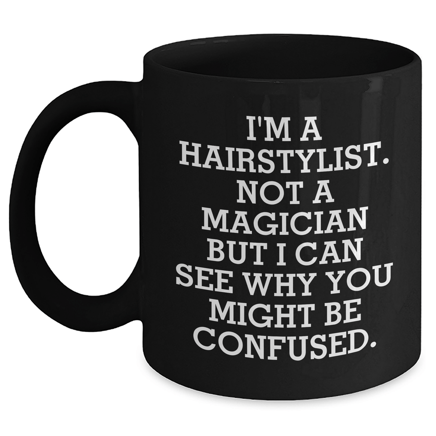 Hairstylist Humor Black Coffee Mug, Funny Quote Gifts for Hairstylists, Father's Day Unique Gifts from Friends, 11oz or 15oz Microwave Safe - The Buy Boom