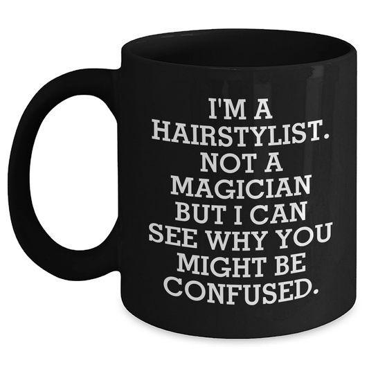 Hairstylist Humor Black Coffee Mug, Funny Quote Gifts for Hairstylists, Father's Day Unique Gifts from Friends, 11oz or 15oz Microwave Safe - The Buy Boom