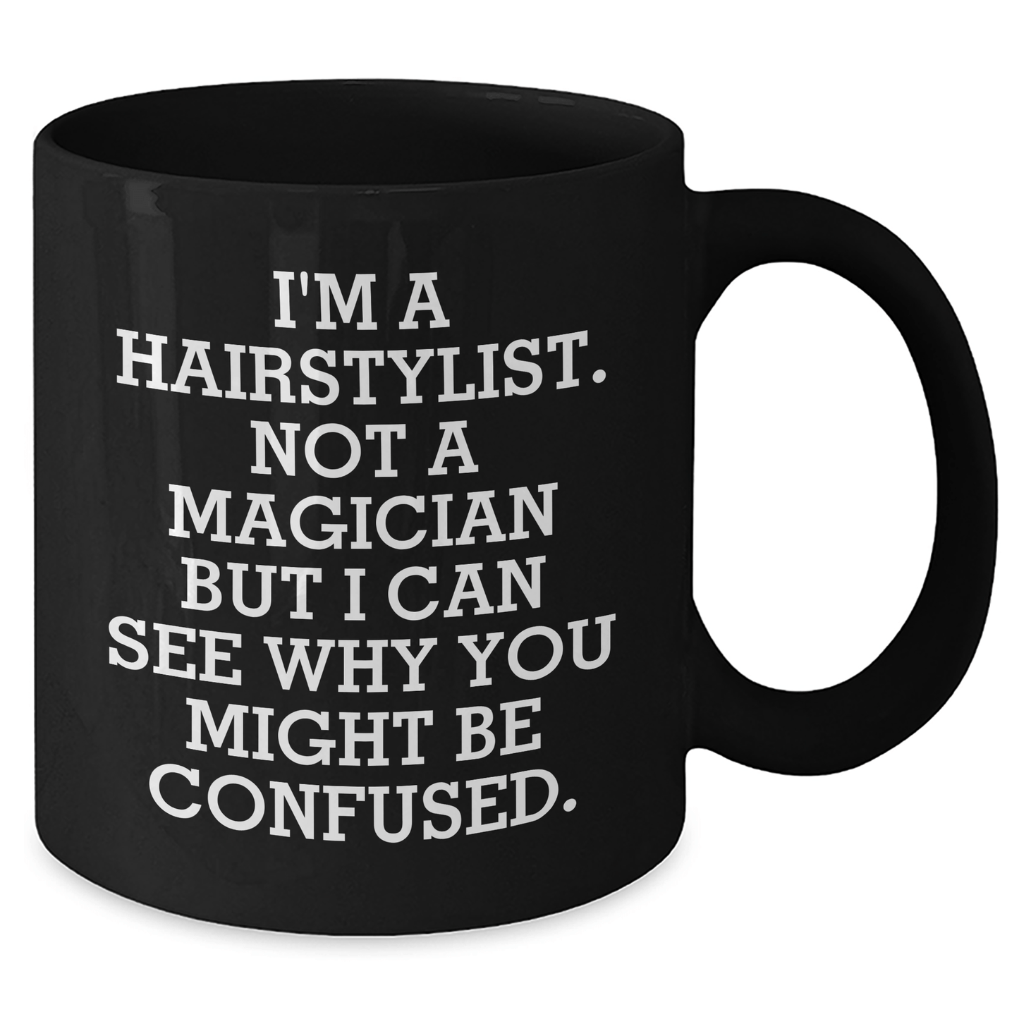 Hairstylist Humor Black Coffee Mug, Funny Quote Gifts for Hairstylists, Father's Day Unique Gifts from Friends, 11oz or 15oz Microwave Safe - The Buy Boom