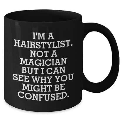Hairstylist Humor Black Coffee Mug, Funny Quote Gifts for Hairstylists, Father's Day Unique Gifts from Friends, 11oz or 15oz Microwave Safe - The Buy Boom