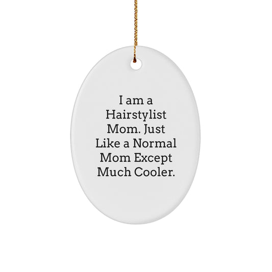 Hairstylist Mom Oval Ornament, Funny Quote Gifts for Hairstylist, Christmas Unique Gifts from Friends to Family, Oval Shaped White Ornament - The Buy Boom