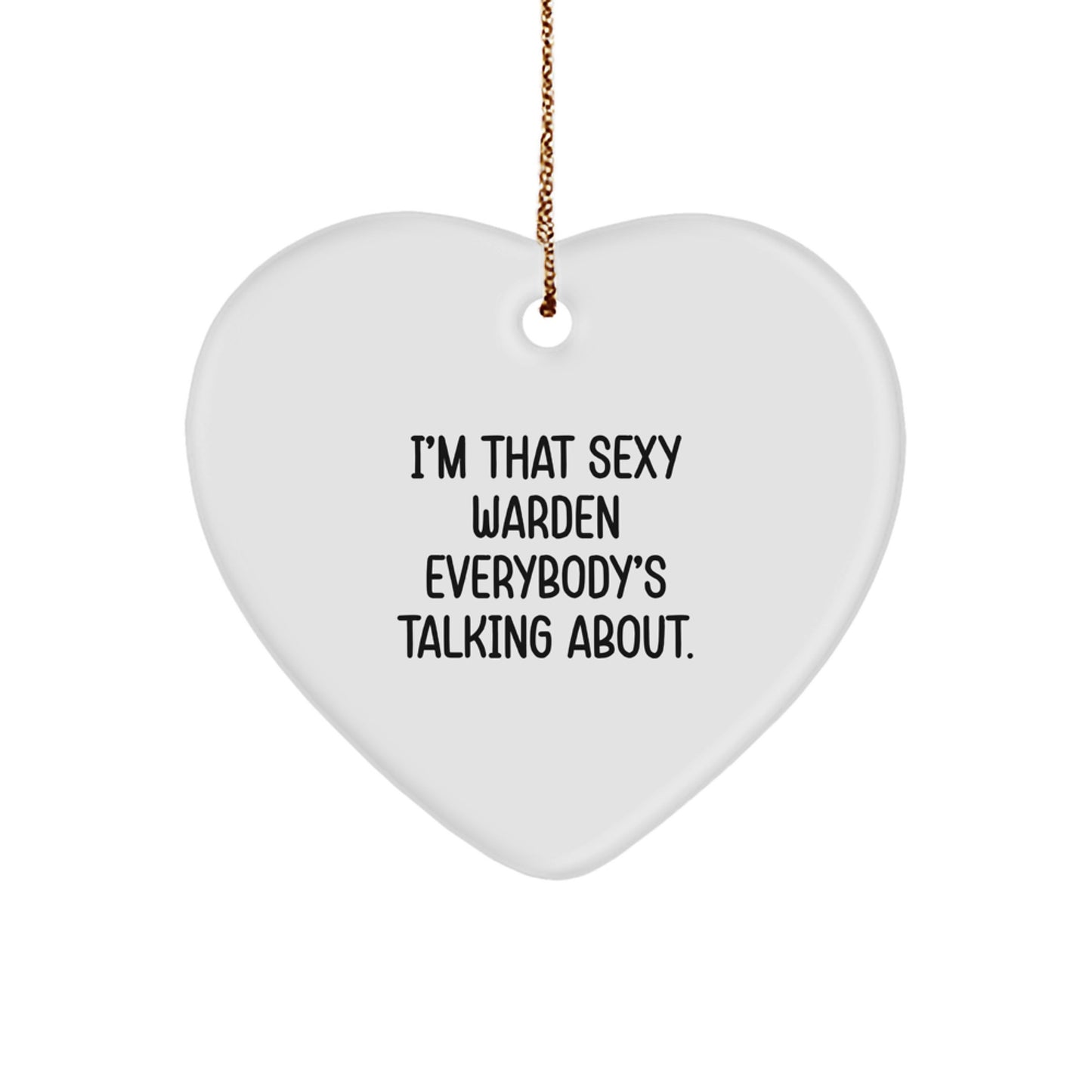 Sexy Warden Heart Ornament Funny Quote Gifts from Men to Friends, Inspirational Warden Christmas Unique Decorations Heart Shaped - Image 1