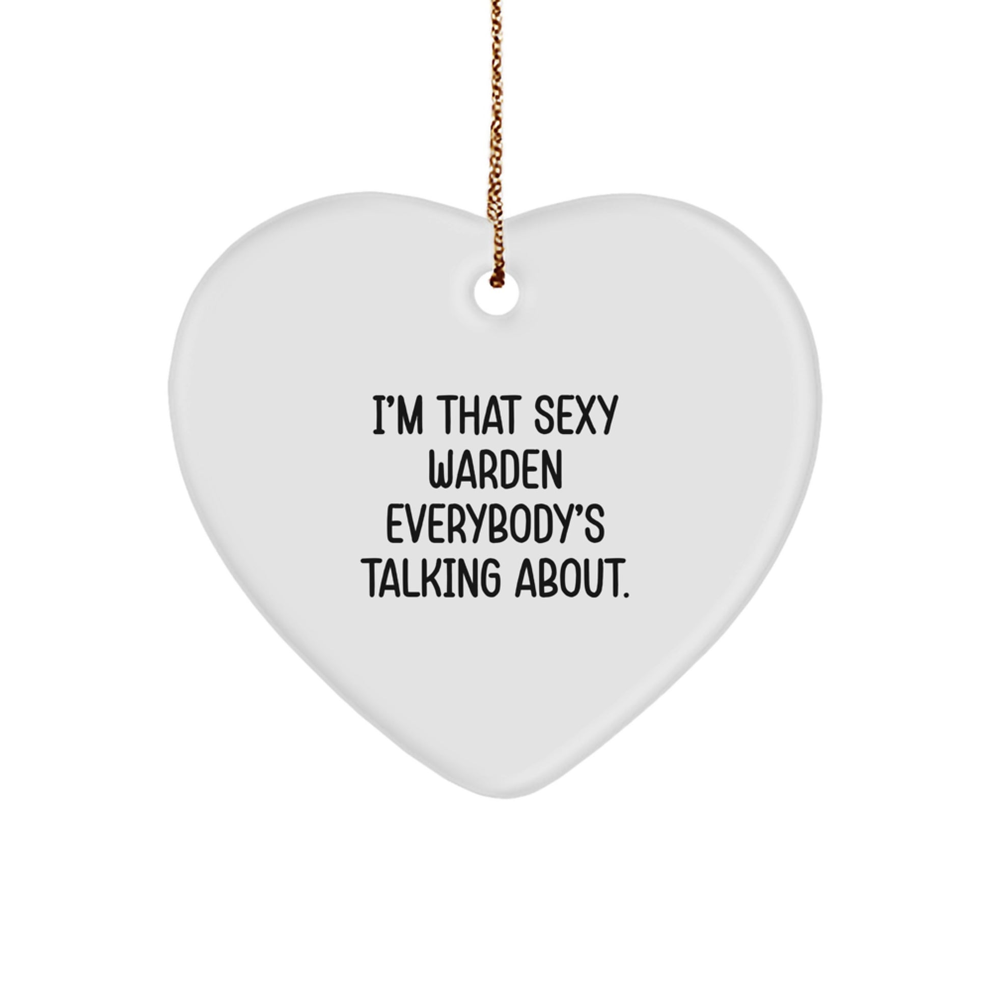 Sexy Warden Heart Ornament Funny Quote Gifts from Men to Friends, Inspirational Warden Christmas Unique Decorations Heart Shaped - Image 1