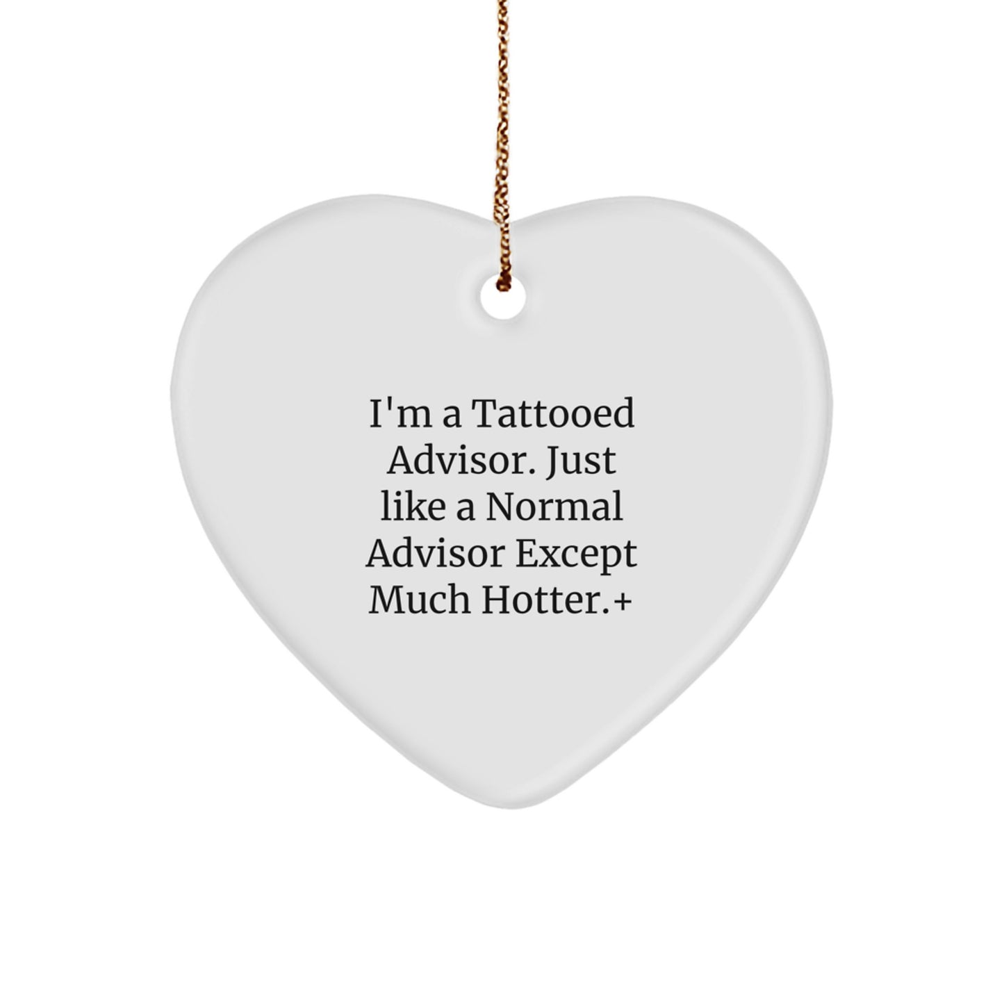 Funny Advisor Gifts from Friends - Christmas Unique Heart Ornament for Men, Women, Coworkers, Family - Hotter than Normal Advisors - Image 1