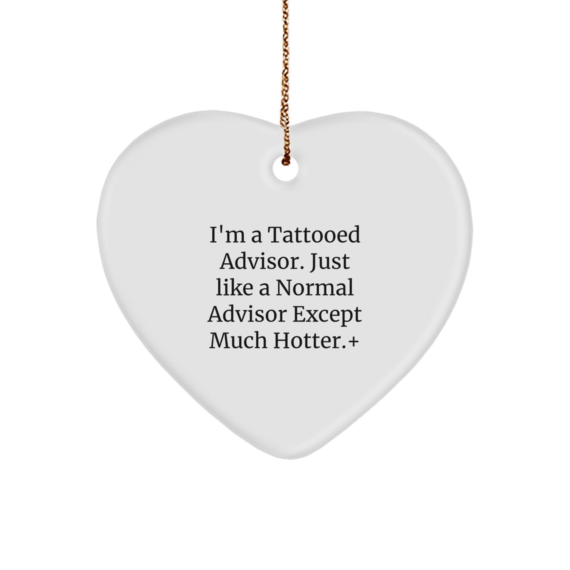Funny Advisor Gifts from Friends - Christmas Unique Heart Ornament for Men, Women, Coworkers, Family - Hotter than Normal Advisors - Image 1