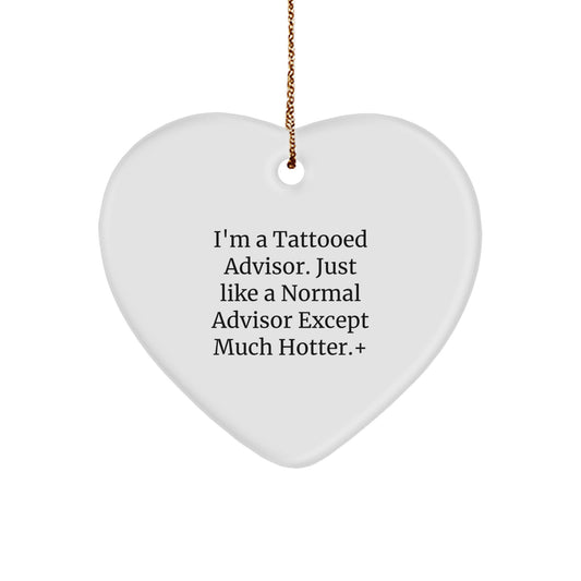 Funny Advisor Gifts from Friends - Christmas Unique Heart Ornament for Men, Women, Coworkers, Family - Hotter than Normal Advisors - Image 1