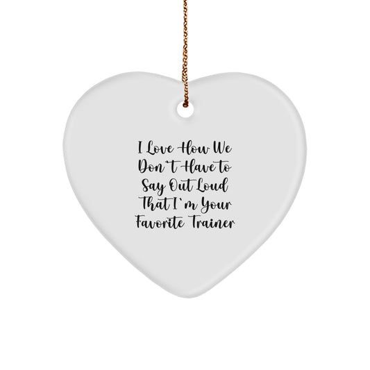 Funny Trainer Gifts from Women for Men - I Love How We Don't Have To Say Out Loud That I'm Your Favorite Trainer Christmas Unique Gifts - Image 1