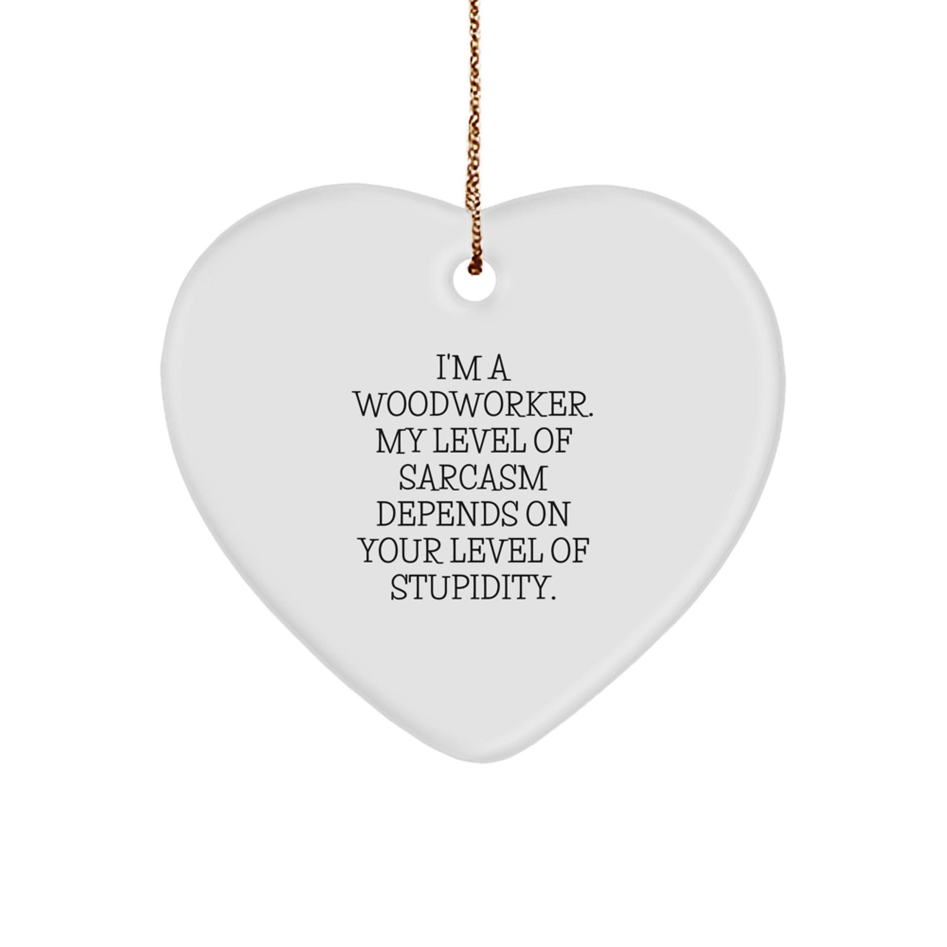 Heartfelt Gifts from Friends for Woodworkers - Funny Sarcasm Woodworker Heart Ornament, Christmas Unique Gifts for Woodworkers - The Buy Boom