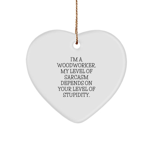 Heartfelt Gifts from Friends for Woodworkers - Funny Sarcasm Woodworker Heart Ornament, Christmas Unique Gifts for Woodworkers - The Buy Boom