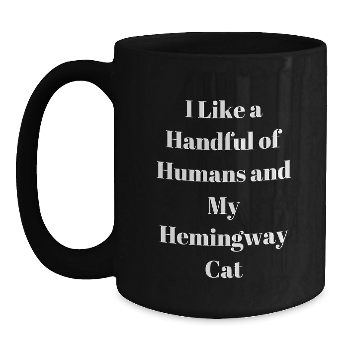 Hemingway Cat Gifts Funny Quote Black Coffee Mug, Gifts from Men to Friends for Birthday, I Like A Handful Of Humans And My Hemingway Cat - The Buy Boom