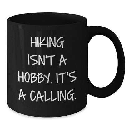 Hiking Enthusiast Black Coffee Mug, Gifts from Friends for Hiking Lovers, 'Hiking Isn't A Hobby. It's A Calling.' Christmas Unique - The Buy Boom
