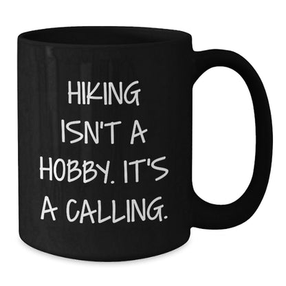 Hiking Enthusiast Black Coffee Mug, Gifts from Friends for Hiking Lovers, 'Hiking Isn't A Hobby. It's A Calling.' Christmas Unique - The Buy Boom