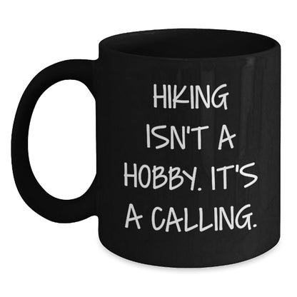 Hiking Enthusiast Black Coffee Mug, Gifts from Friends for Hiking Lovers, 'Hiking Isn't A Hobby. It's A Calling.' Christmas Unique - The Buy Boom