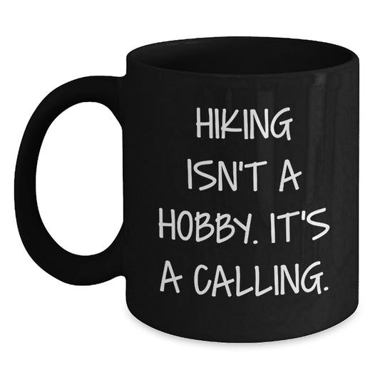 Hiking Enthusiast Black Coffee Mug, Gifts from Friends for Hiking Lovers, 'Hiking Isn't A Hobby. It's A Calling.' Christmas Unique - The Buy Boom