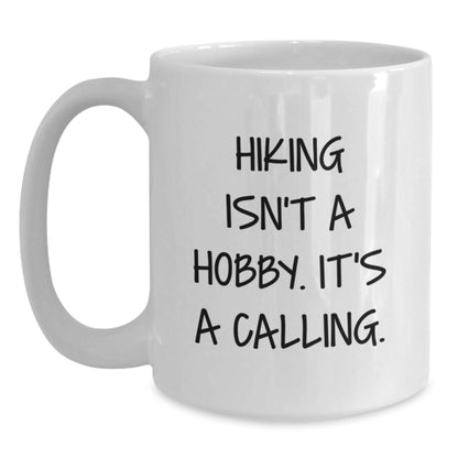 Hiking Enthusiast Gifts from Friends for Men - Funny White Coffee Mug - Hiking Isn't A Hobby, It's A Calling - Perfect for Hiking Lovers on Christmas - The Buy Boom