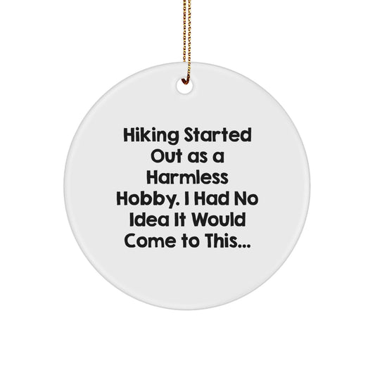 Hiking Gifts from Friends to Hiking Enthusiasts - 'Hiking Started Out As A Harmless Hobby...' Circle Ornament, White, Christmas Unique Gifts - The Buy Boom