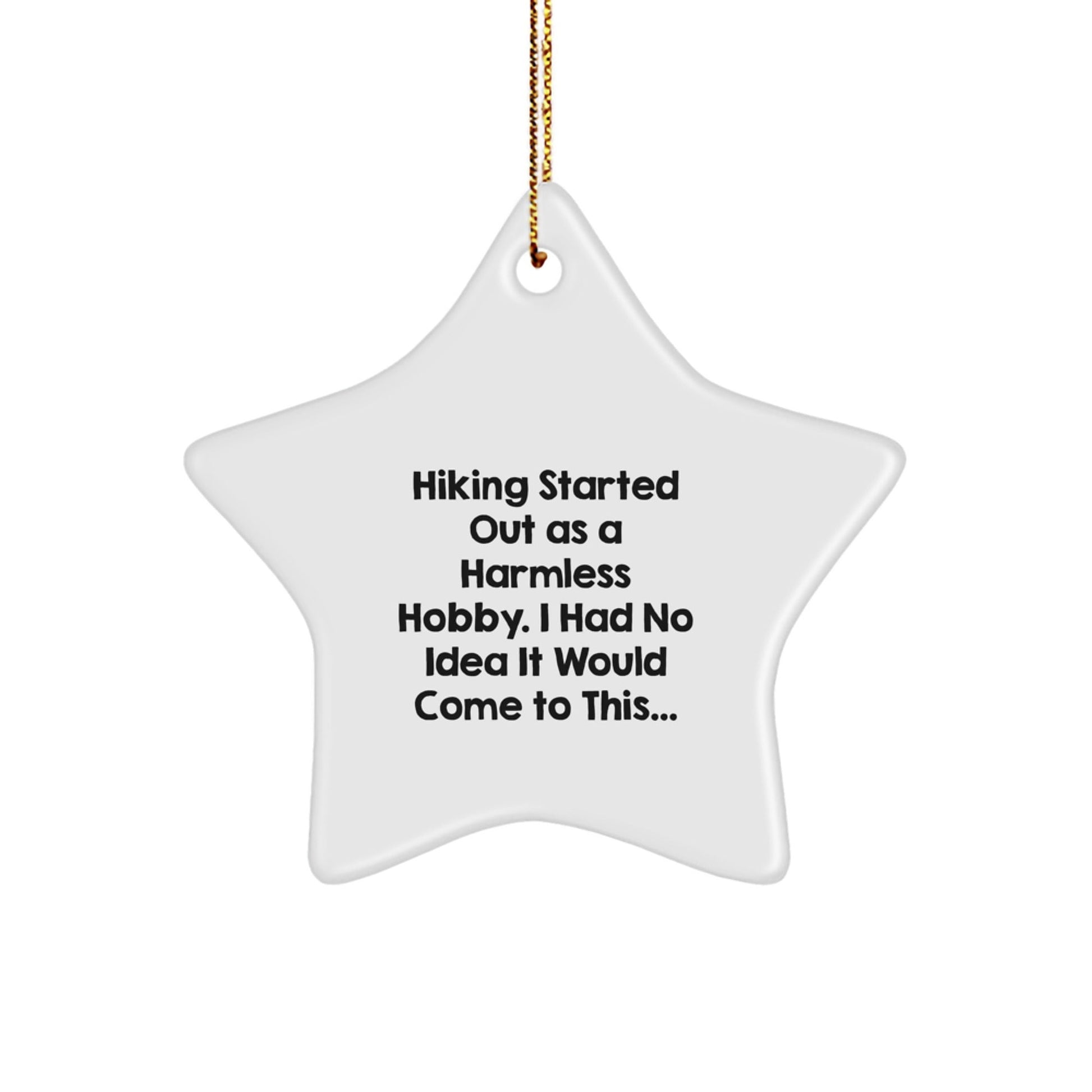 Hiking Star Ornament Gifts from Family to Friends - 'Hiking Started Out As A Harmless Hobby...' for Christmas - The Buy Boom
