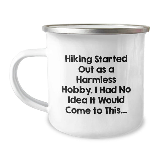 Hiking Started Out As A Harmless Hobby Gifts from Friends for Men Graduation Unique Hiking Camping Mug - The Buy Boom