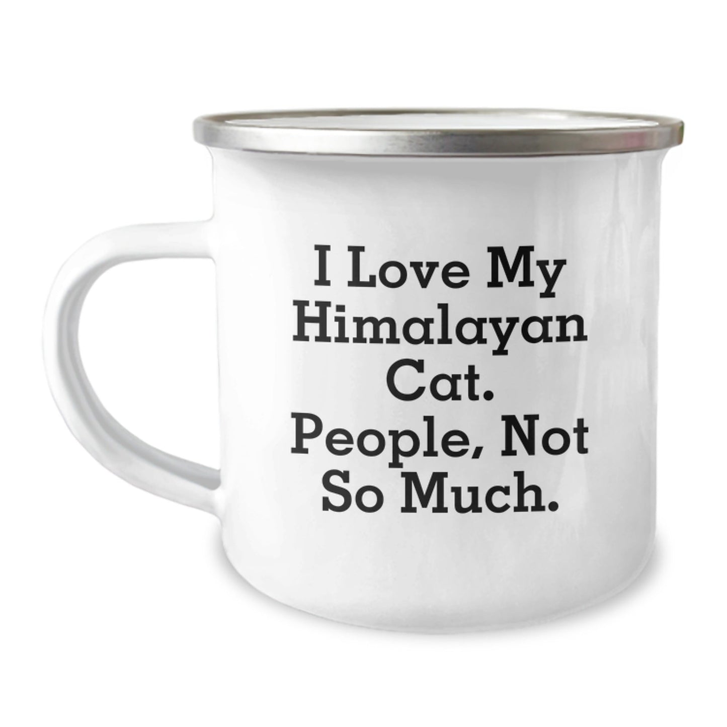Himalayan Cat Lover Gifts from Friends Unique Camping Mugs for Graduation I Love My Himalayan Cat. People, Not So Much. - The Buy Boom