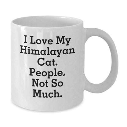 Himalayan Cat Lovers Gifts for Men, Women, or Family - White Coffee Mug, Funny Quote I Love My Himalayan Cat. People, Not So Much. - Graduation Unique Gifts - The Buy Boom
