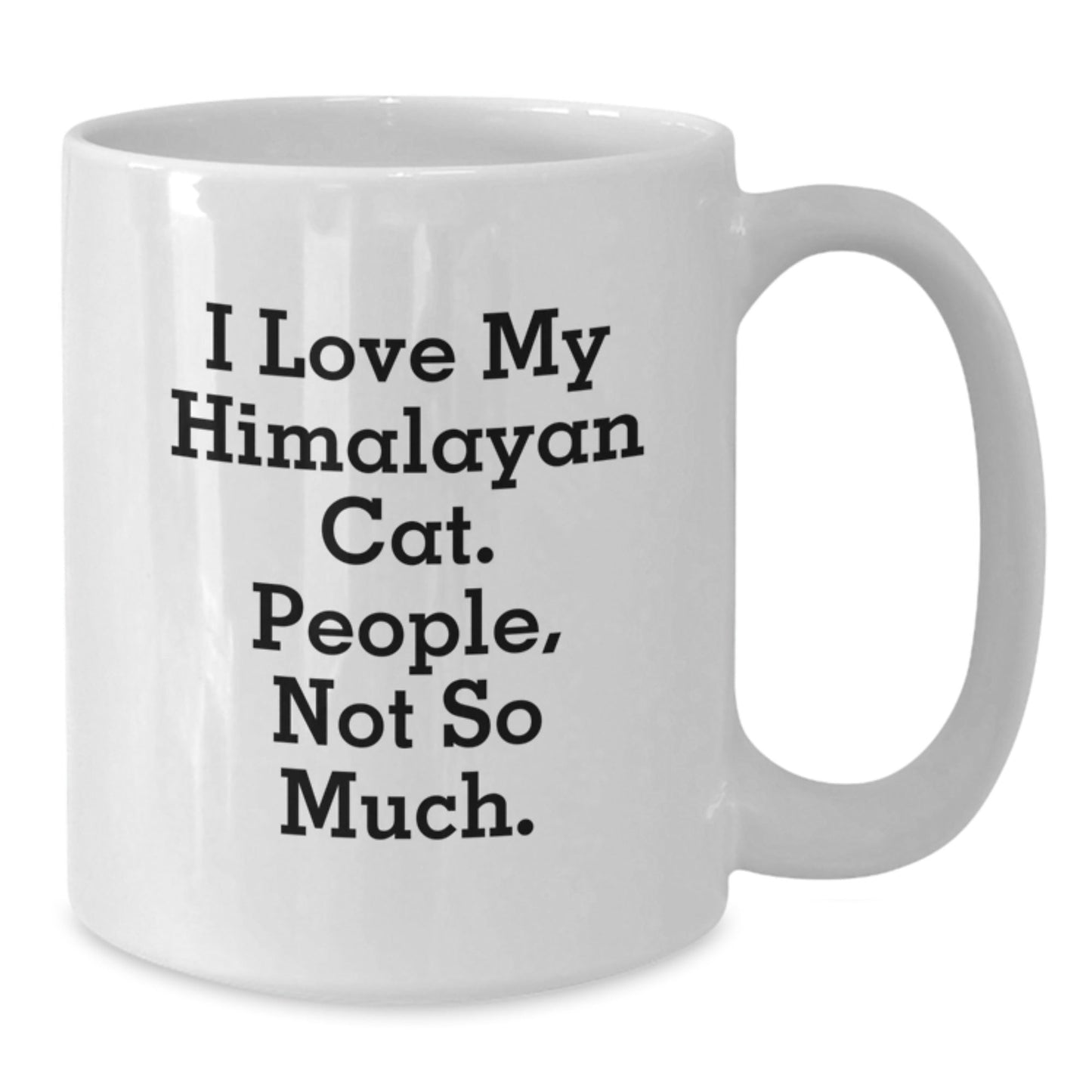 Himalayan Cat Lovers Gifts for Men, Women, or Family - White Coffee Mug, Funny Quote I Love My Himalayan Cat. People, Not So Much. - Graduation Unique Gifts - The Buy Boom