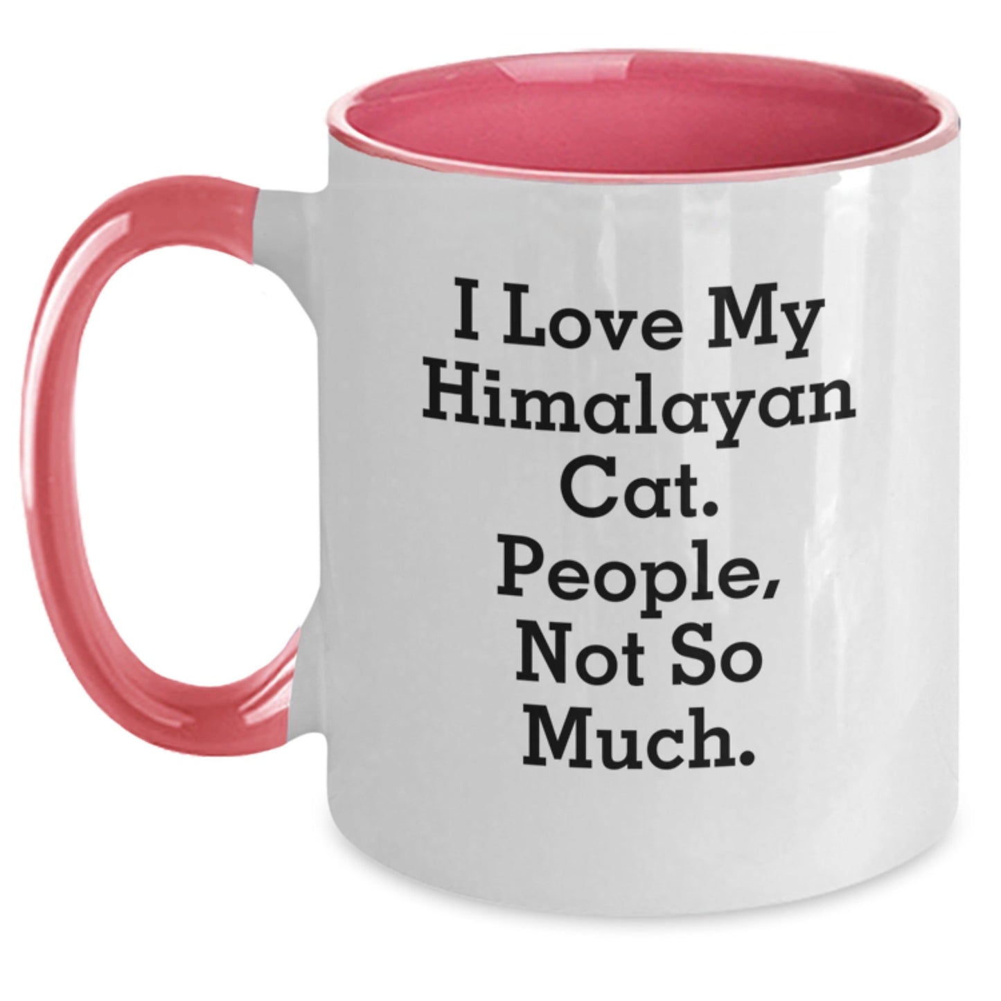 Himalayan Cat Lovers Gifts from Friends and Family - I Love My Himalayan Cat, People Not So Much. Funny Two Tone Coffee Mug for Graduation - The Buy Boom