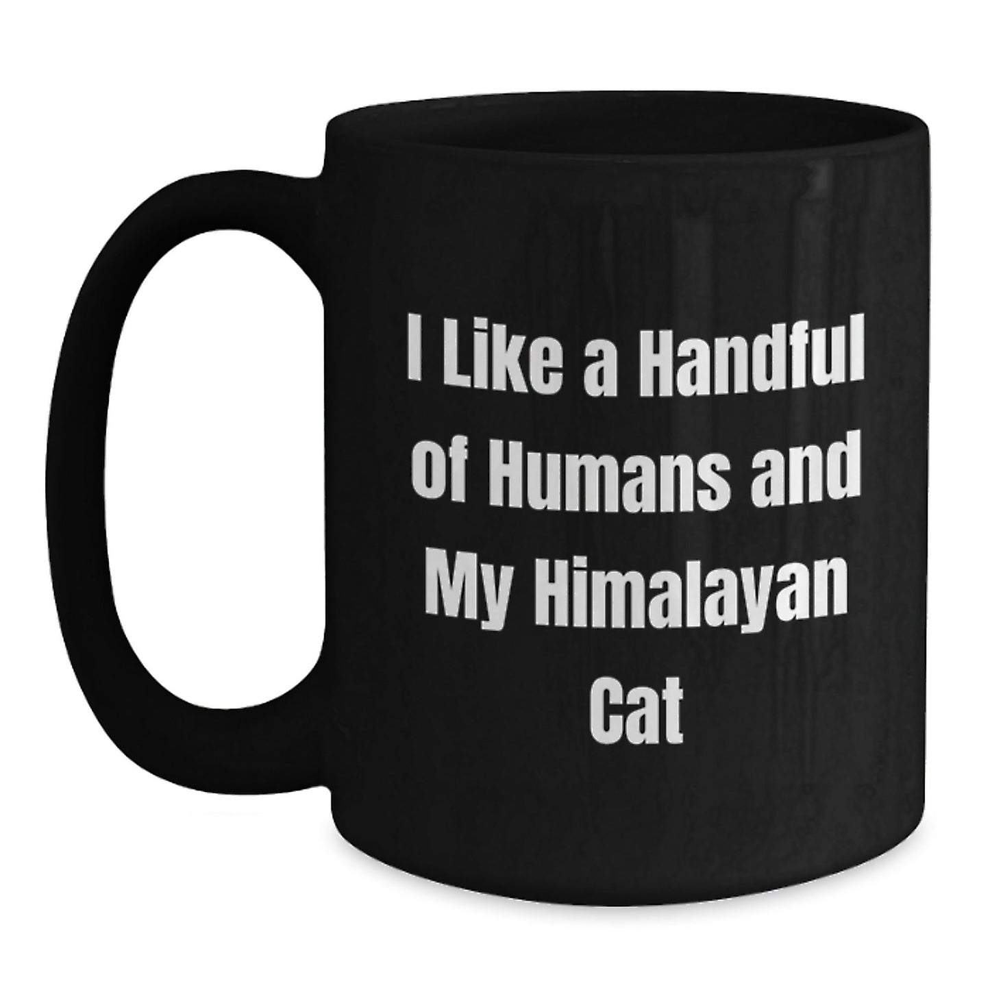 Himalayan Cat Lover's Humorous Gift Idea, Funny Quote Black Coffee Mug for Birthday, Gifts from Friends to Family - The Buy Boom
