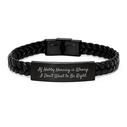 Hobby Horsing Funny Quote Interlaced Leather Bracelet, Gifts from Friends, Gifts for Men, Unique Graduation Jewelry, If Hobby Horsing Is Wrong. I Don't Want To Be Right. - The Buy Boom