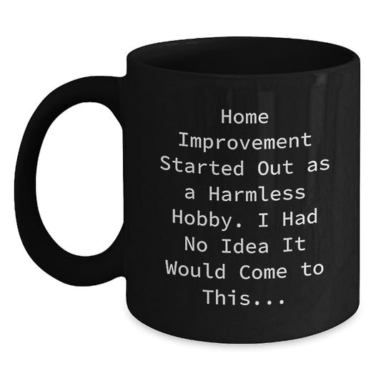 Home Improvement Enthusiast Gifts, Funny Quote Black Coffee Mugs, Christmas Unique Presents for Home Improvement Lovers, Funny Sayings Mugs for Men Women Friends Family - The Buy Boom