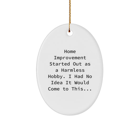 Home Improvement Oval Ornament Funny Quote Decor Gift for Friends Family - The Buy Boom