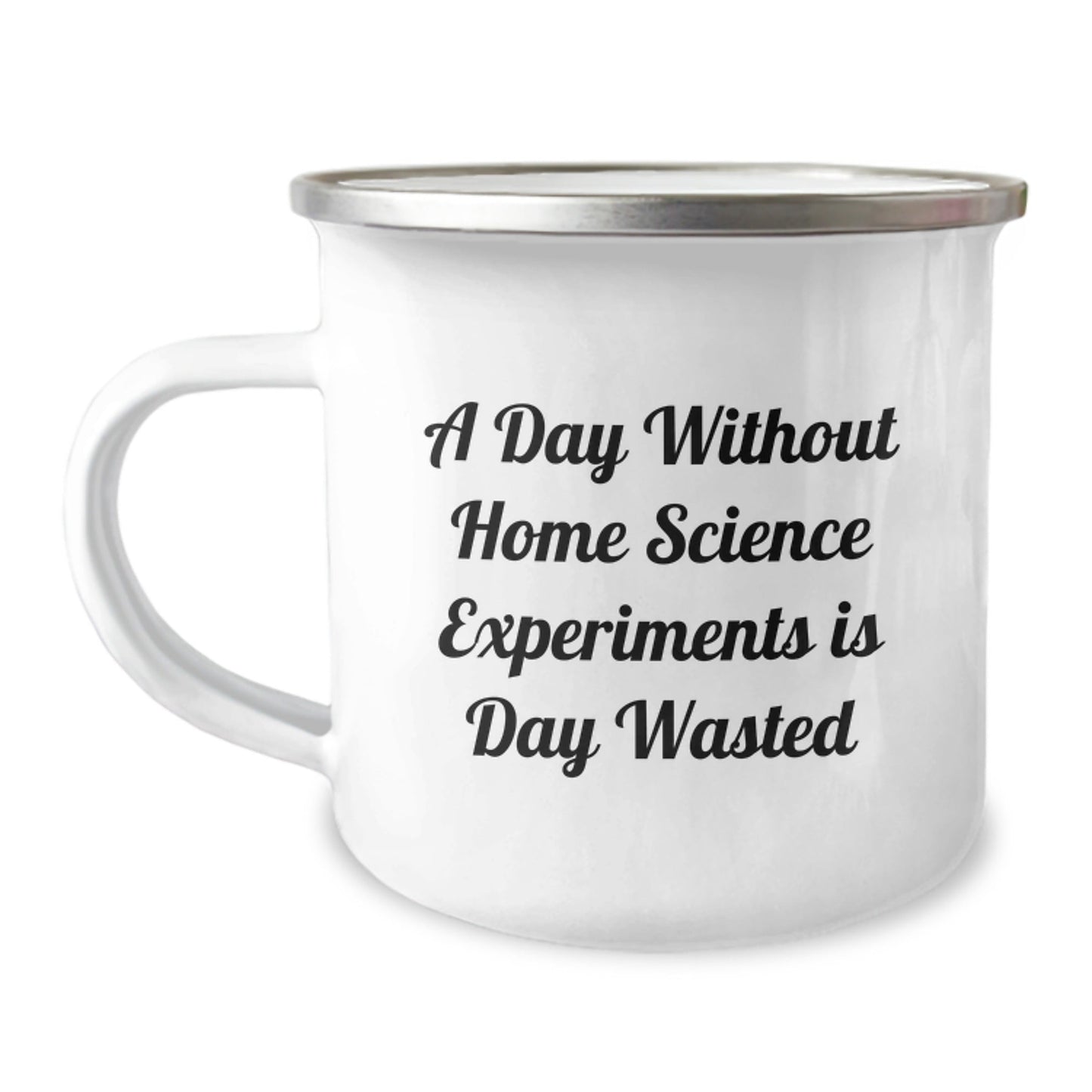 Home Science Experiments Enthusiasts Love This Camping Mug, Gifts from Friends for Home Science Experiments, 'A Day Without Home Science Experiments Is Day Wasted' Quote, Unique Birthday Unique Gifts - The Buy Boom