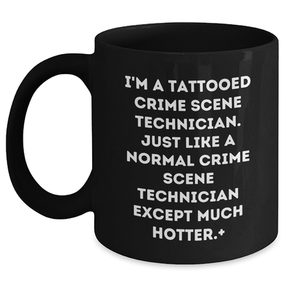 Hot Crime Scene Technician Gifts for Him from Friends - Funny Tattooed Crime Scene Technician Quote on Black Coffee Mug for Men Graduation - The Buy Boom