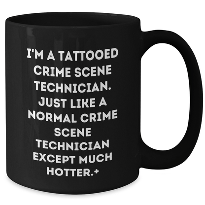 Hot Crime Scene Technician Gifts for Him from Friends - Funny Tattooed Crime Scene Technician Quote on Black Coffee Mug for Men Graduation - The Buy Boom