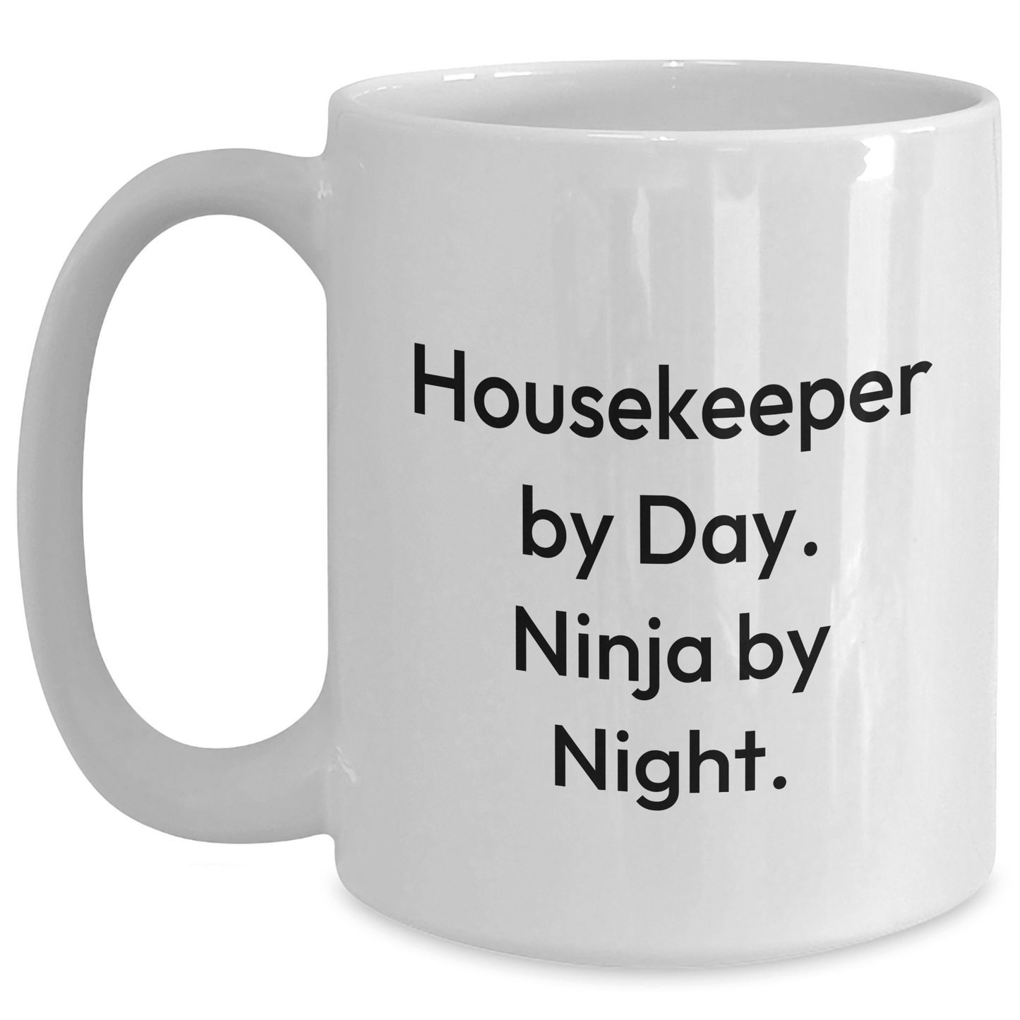 Housekeeper Humor White Coffee Mug, Funny Ninja Quote Gifts from Friends for Men, Unique Father's Day Unique Gifts for Housekeeper - The Buy Boom
