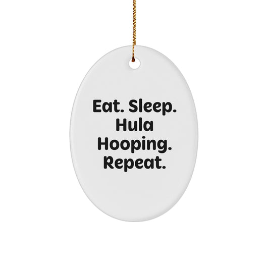 Hula Hooping Fun Gifts from Friends for Hula Hooping Enthusiasts, Eat. Sleep. Hula Hooping. Repeat., Oval Ornament, Christmas Unique Gifts - The Buy Boom